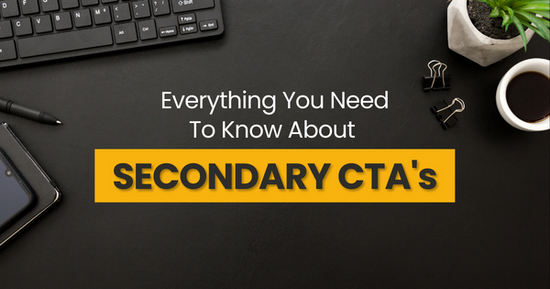 Understanding Secondary CTAs: Everything You Need to Know